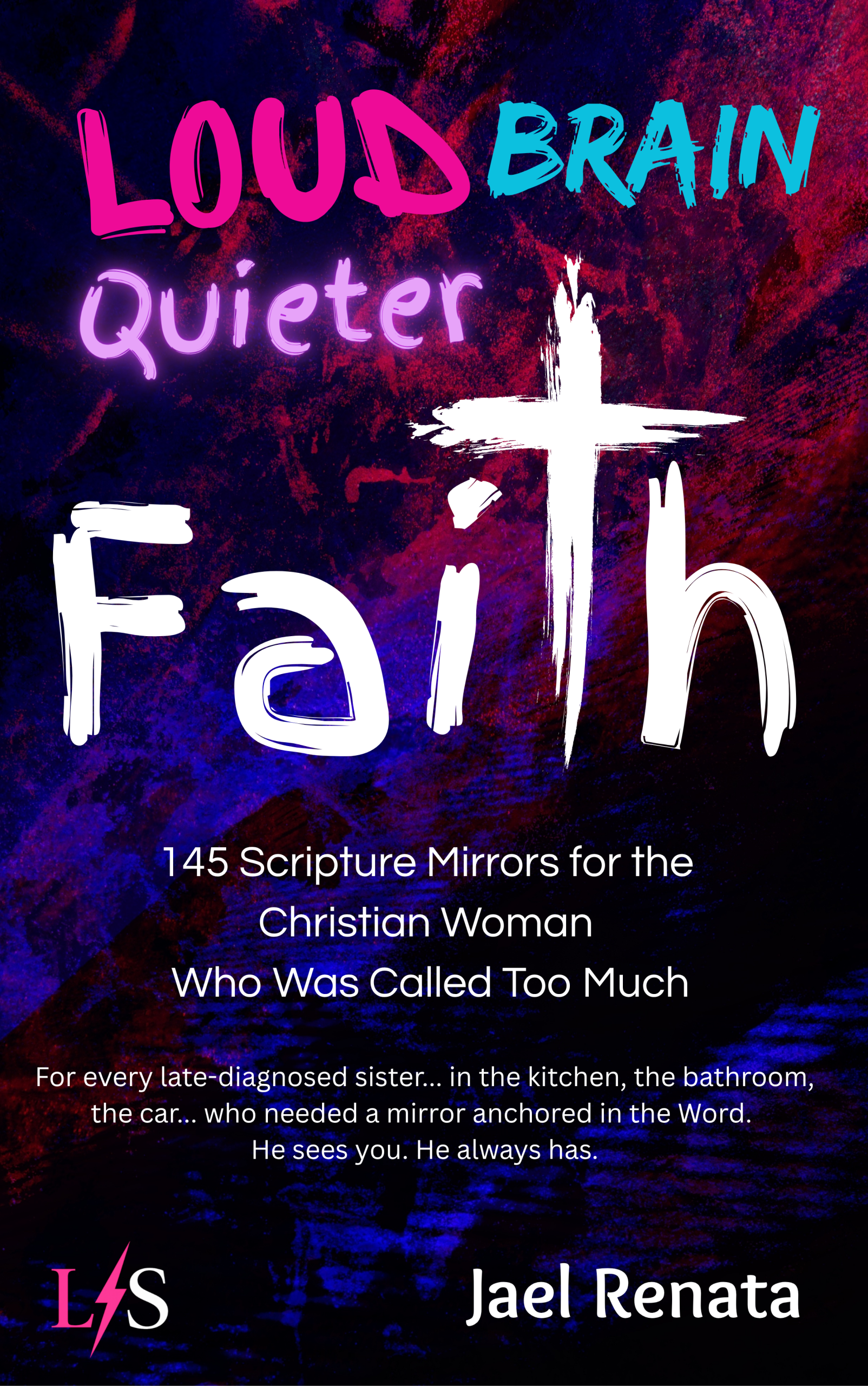 Loud Brain, Quieter Faith by Jael Renata